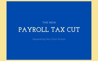 Truth and Fiction About the Trump Payroll Tax Cuts For Southern California Taxpayers